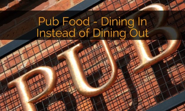 Pub Food – Dining In Instead of Dining Out