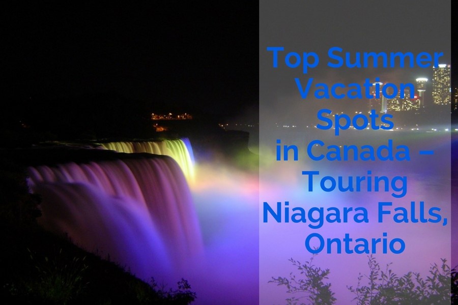 Top Summer Vacation Spots in Canada – Touring Niagara Falls, Ontario