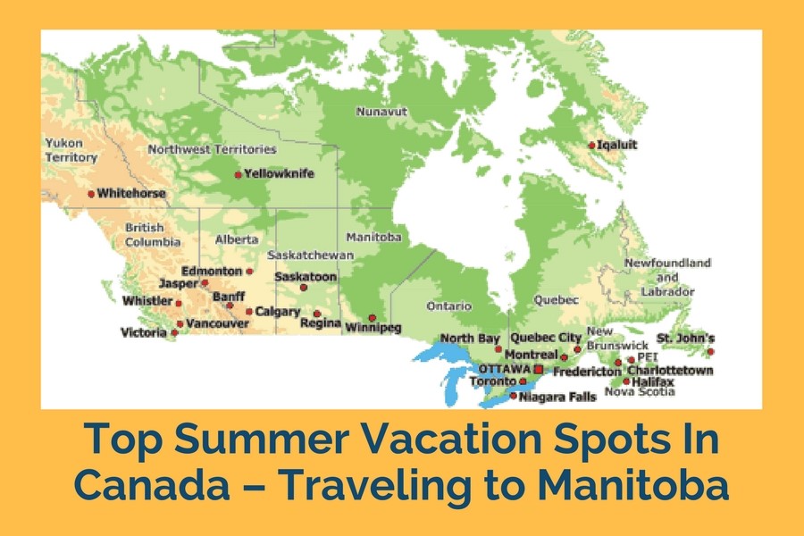Top Summer Vacation Spots In Canada – Traveling to Manitoba