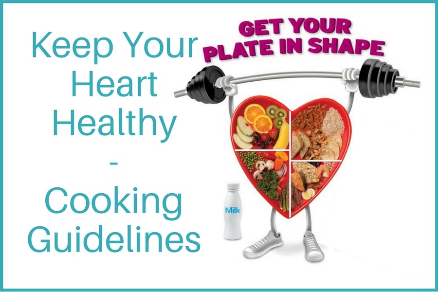 Keep Your Heart Healthy – Cooking Guidelines