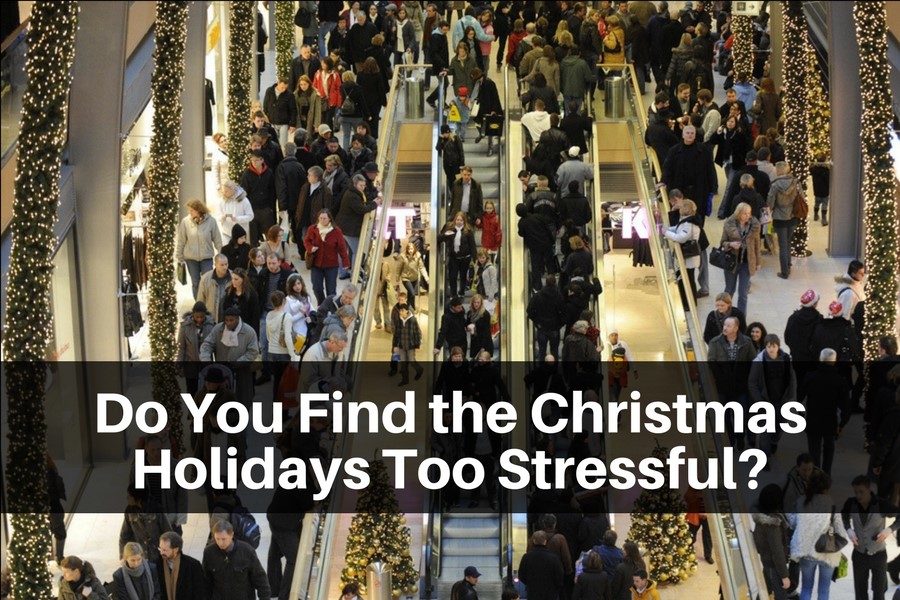 Do You Find the Christmas Holidays Too Stressful?