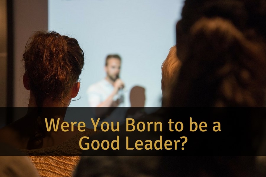 Were You Born to be a Good Leader?