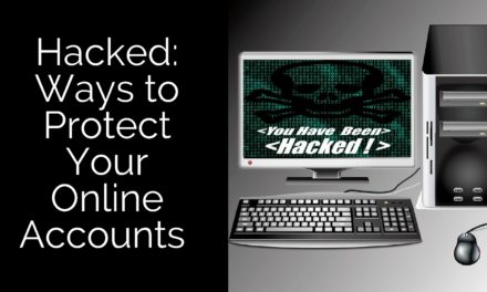 Hacked: Ways to Protect Your Online Accounts