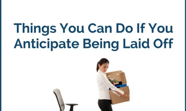 Things You Can Do If You Anticipate Being Laid Off