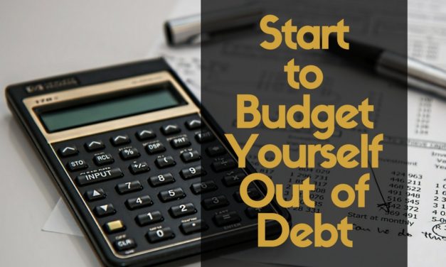 Start to Budget Yourself Out of Debt