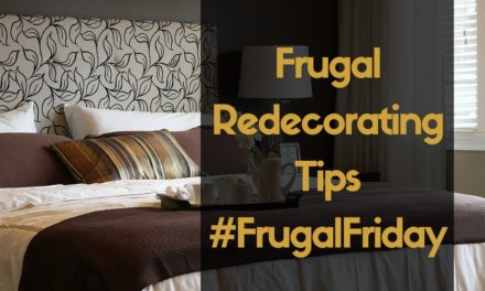 Frugal Redecorating Tips – #FrugalFriday