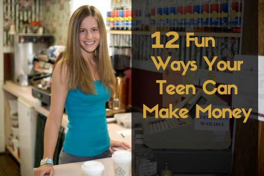 12 Fun Ways Your Teen Can Make Money
