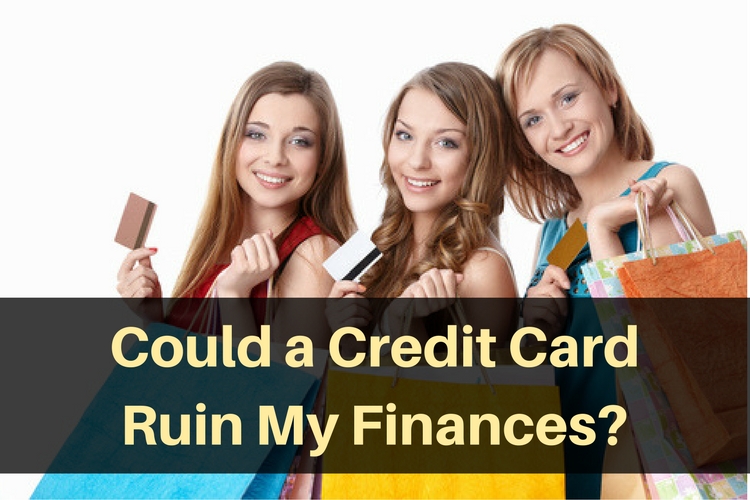 Could a Credit Card Ruin My Finances?