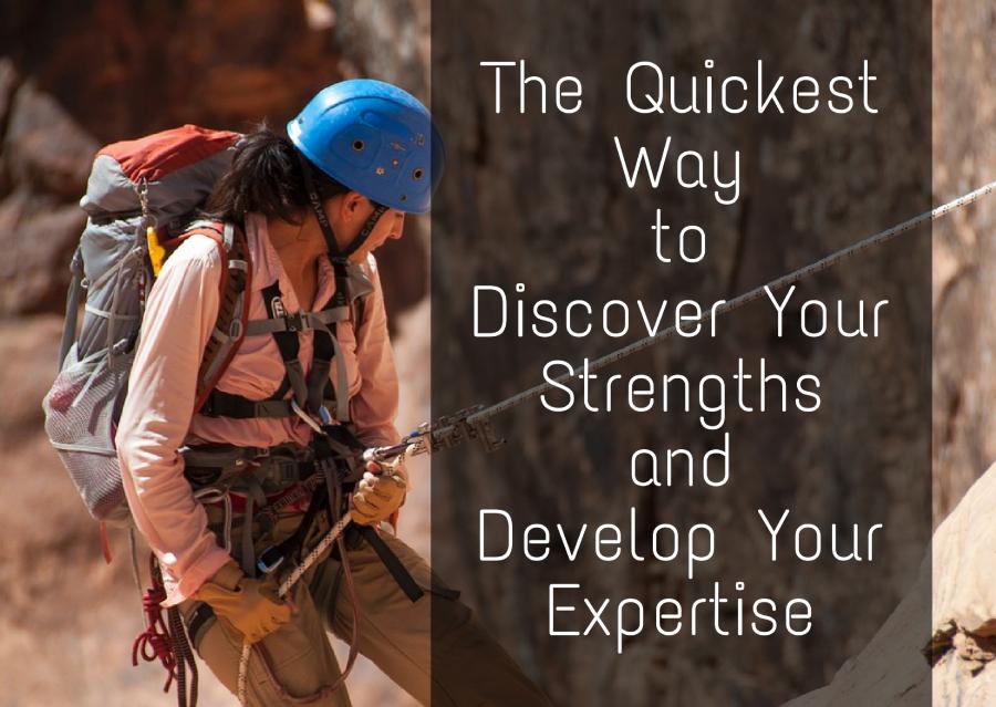 The Quickest Way to Discover Your Strengths and Develop Your Expertise