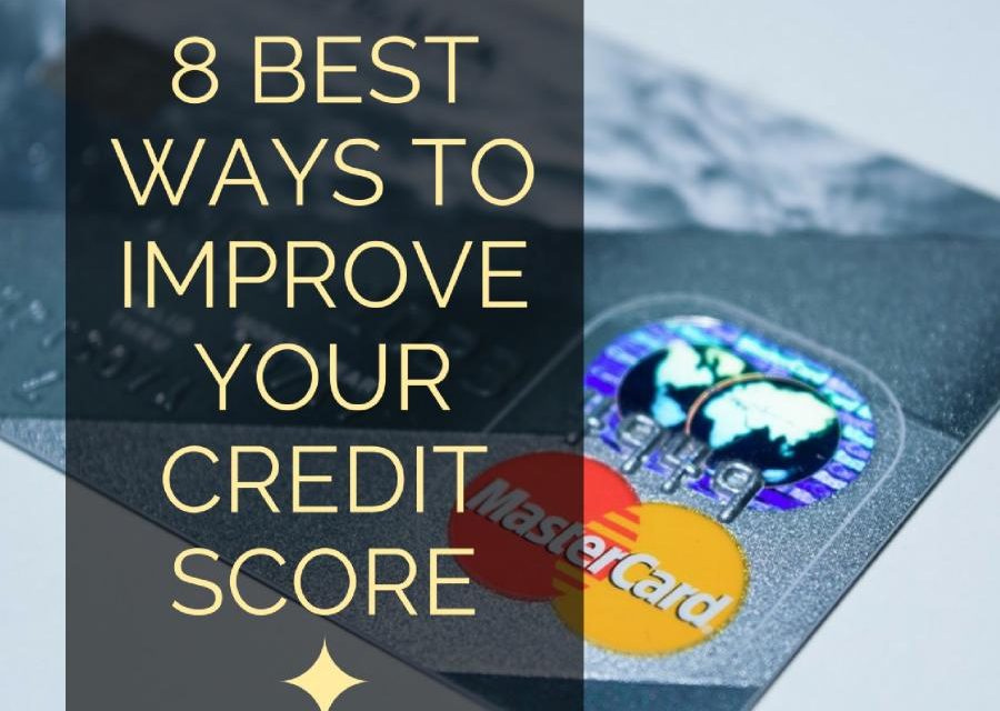 8 Best Ways to Improve Your Credit Score