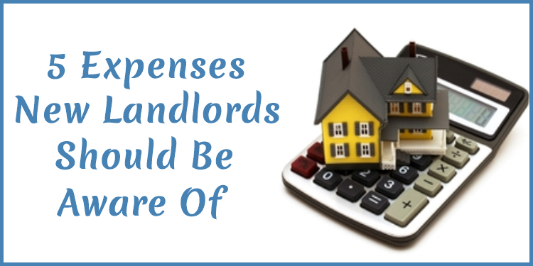 5 Expenses New Landlords Should Be Aware Of