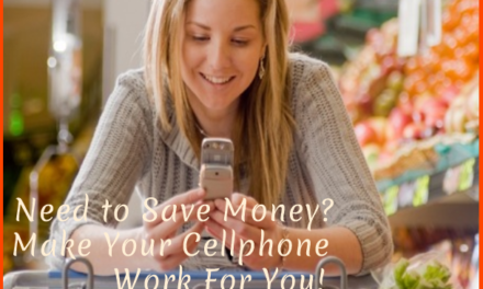 Need To Save Money? Make Your Cellphone Work For You!