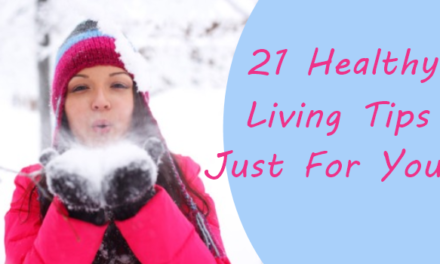 21 Healthy Living Tips Just For You