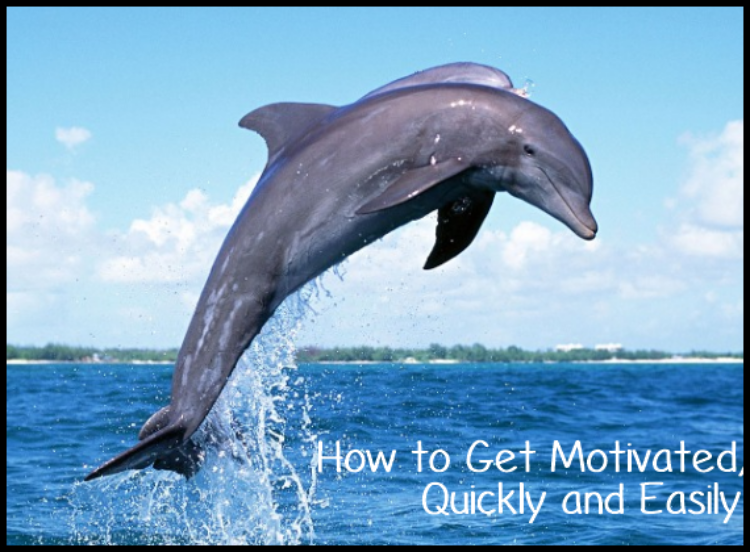 How to Get Motivated, Quickly and Easily