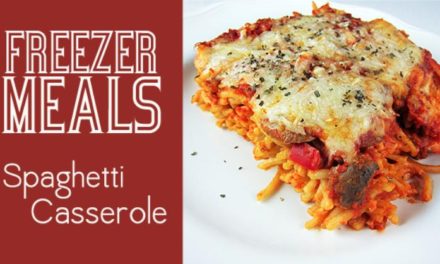 Freezer Meals: Spaghetti Casserole – Your Family Will Love It