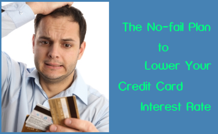 The No-fail Plan to Lower Your Credit Card Interest Rate