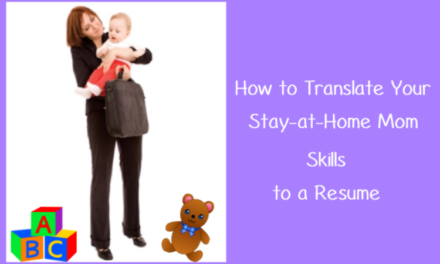 How To Translate Your Stay-at-Home Mom Skills To a Resume