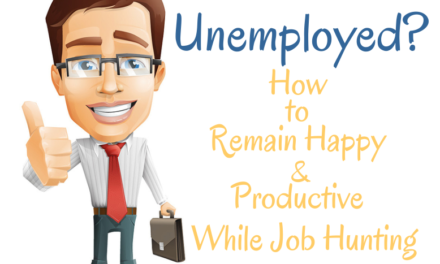 Unemployed? How to Remain Happy & Productive While Job Hunting