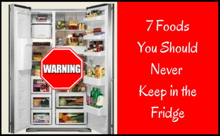 7 Foods You Should Never Keep in the Fridge