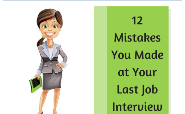 12 Mistakes You Made at Your Last Job Interview #Infographic