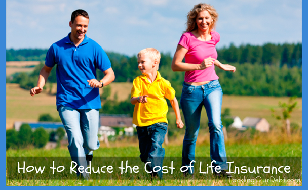How to Reduce the Cost of Life Insurance