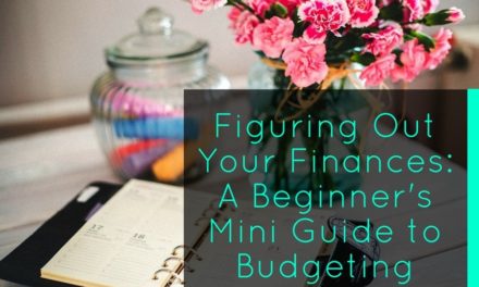 Figuring Out Your Finances: A Beginner’s Mini Guide to Budgeting