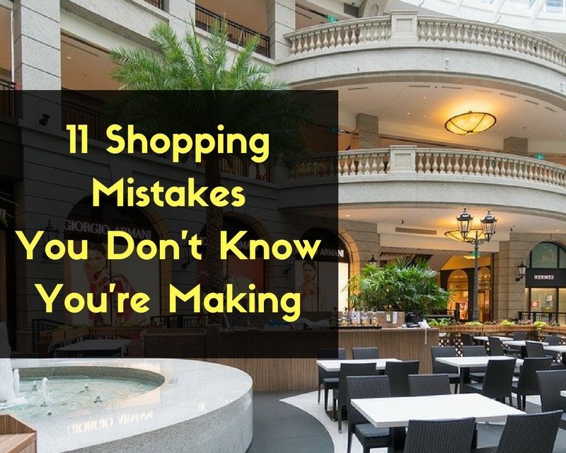 11 Shopping Mistakes You Don’t Know You’re Making