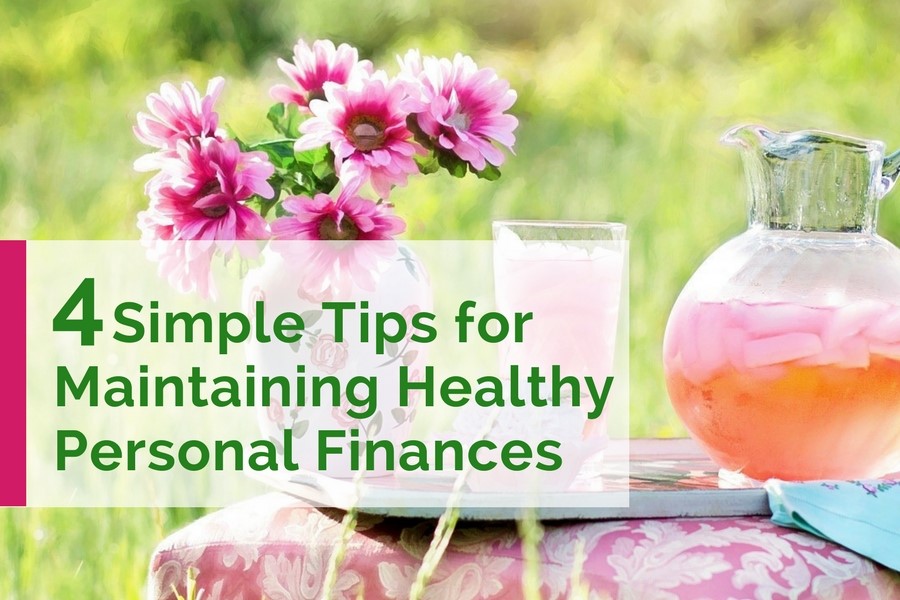 4 Simple Tips for Maintaining Healthy Personal Finances