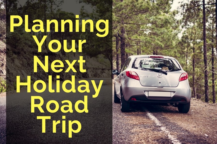 Planning Your Next Holiday Road Trip