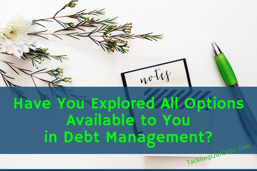 Have You Explored All Options Available to You in Debt Management?