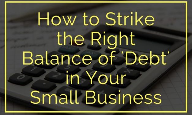 How to Strike the Right Balance of ‘Debt’ in Your Small Business