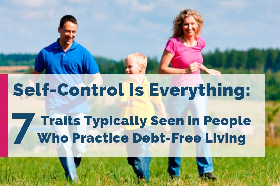 Self-Control Is Everything: 7 Traits Typically Seen in People Who Practice Debt-Free Living