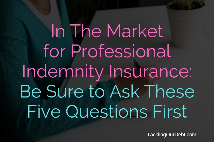 In The Market for Professional Indemnity Insurance: Be Sure to Ask These Five Questions First