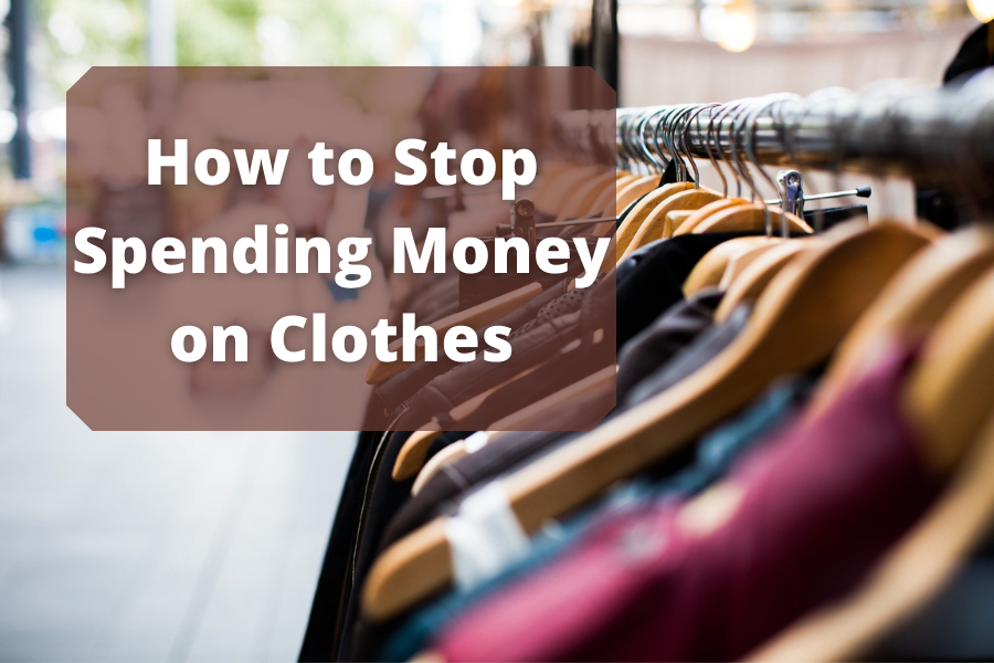 How To Stop Spending Money On Clothes