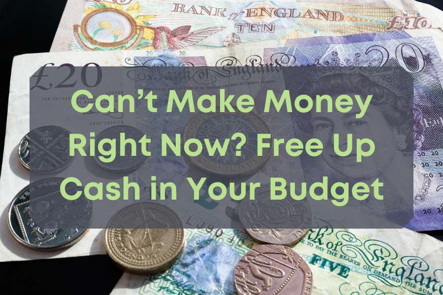 Can’t Make Money Right Now? Free Up Cash in Your Budget