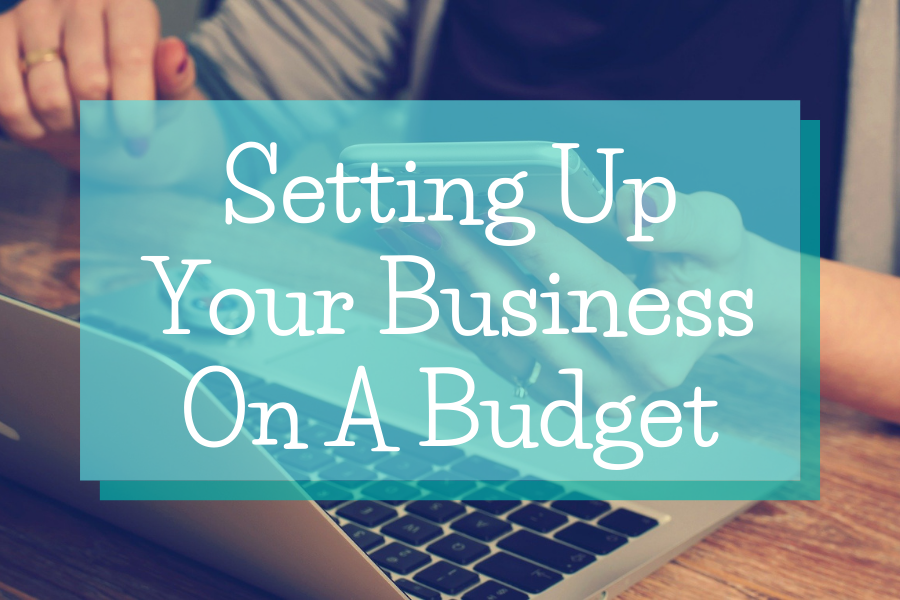 Setting Up Your Business On A Budget