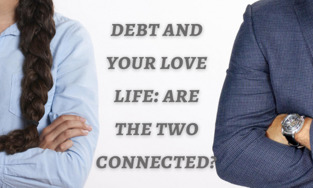 Debt And Your Love Life: Are The Two Connected?