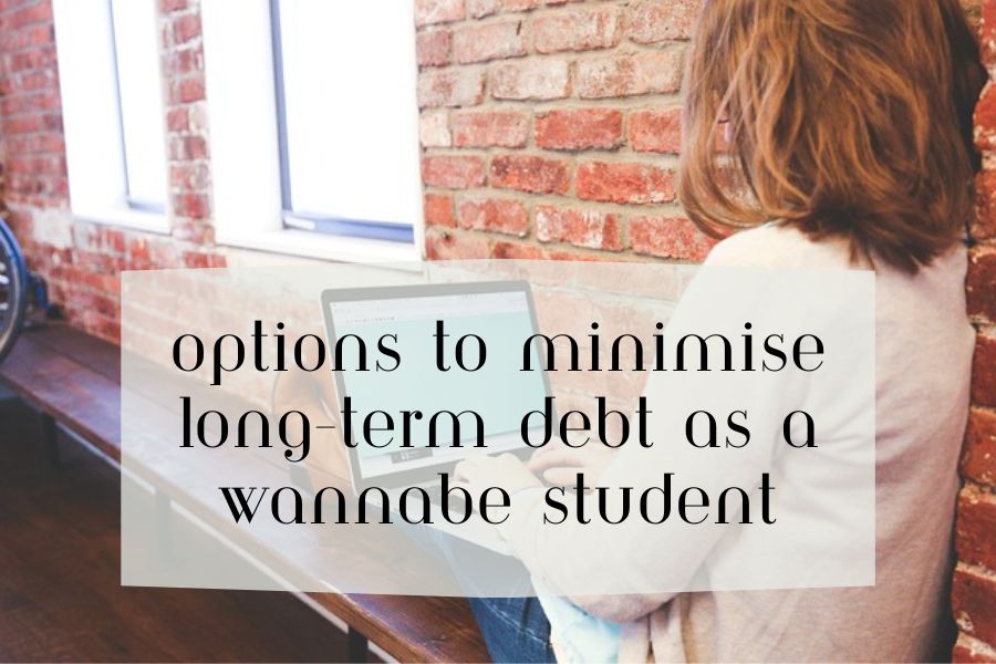 Options to Minimise Long-term Debt as a Wannabe Student
